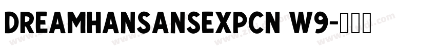 DreamHanSansExpCN W9字体转换